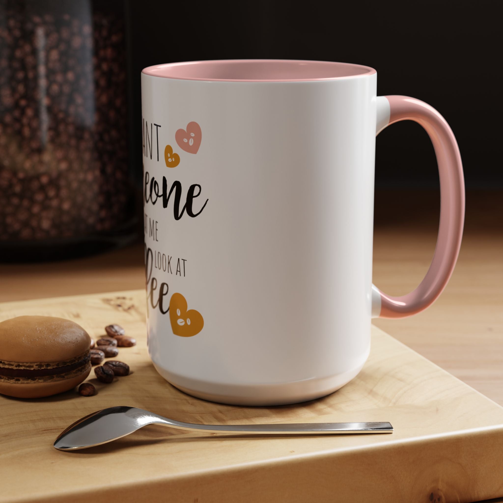 Romantic Accent Coffee Mug with Heart Design - "I Want Someone to Look at Me the Way I Look at Coffee"