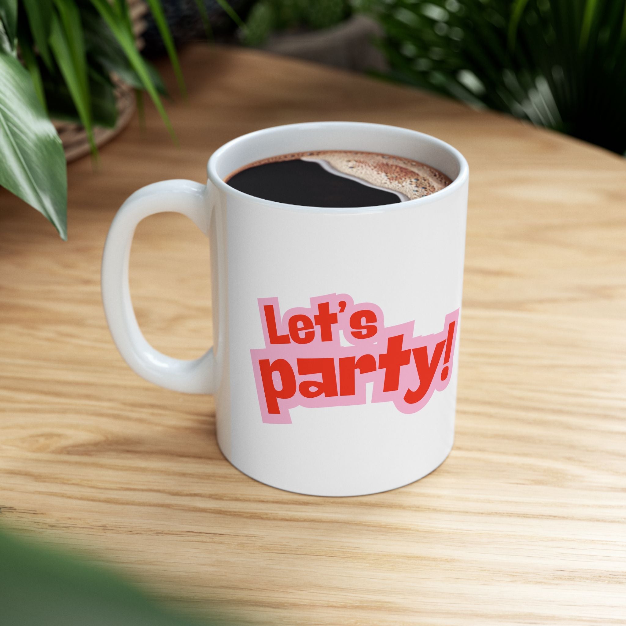 Let's Party Ceramic Mug - Fun Coffee Cup, Gift for Friends, Birthday Celebration, Home Decor, Party Essential