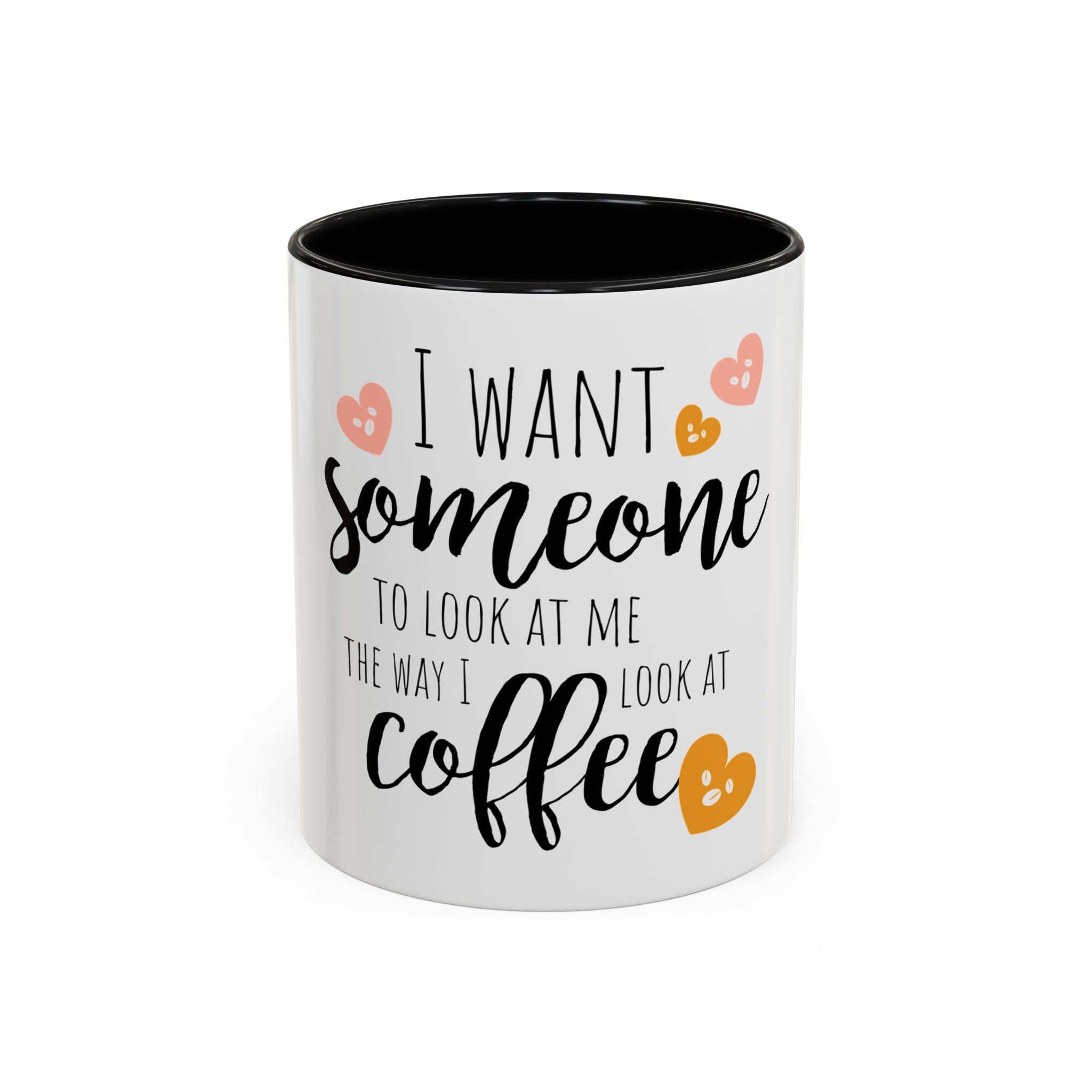 Romantic Accent Coffee Mug with Heart Design - "I Want Someone to Look at Me the Way I Look at Coffee"