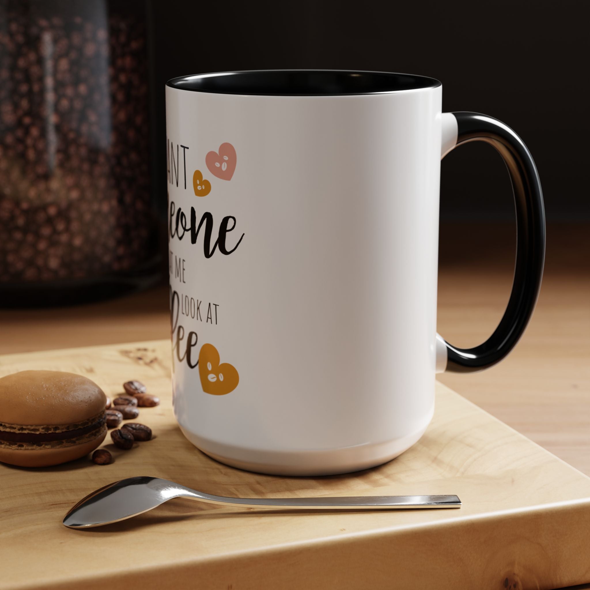 Romantic Accent Coffee Mug with Heart Design - "I Want Someone to Look at Me the Way I Look at Coffee"