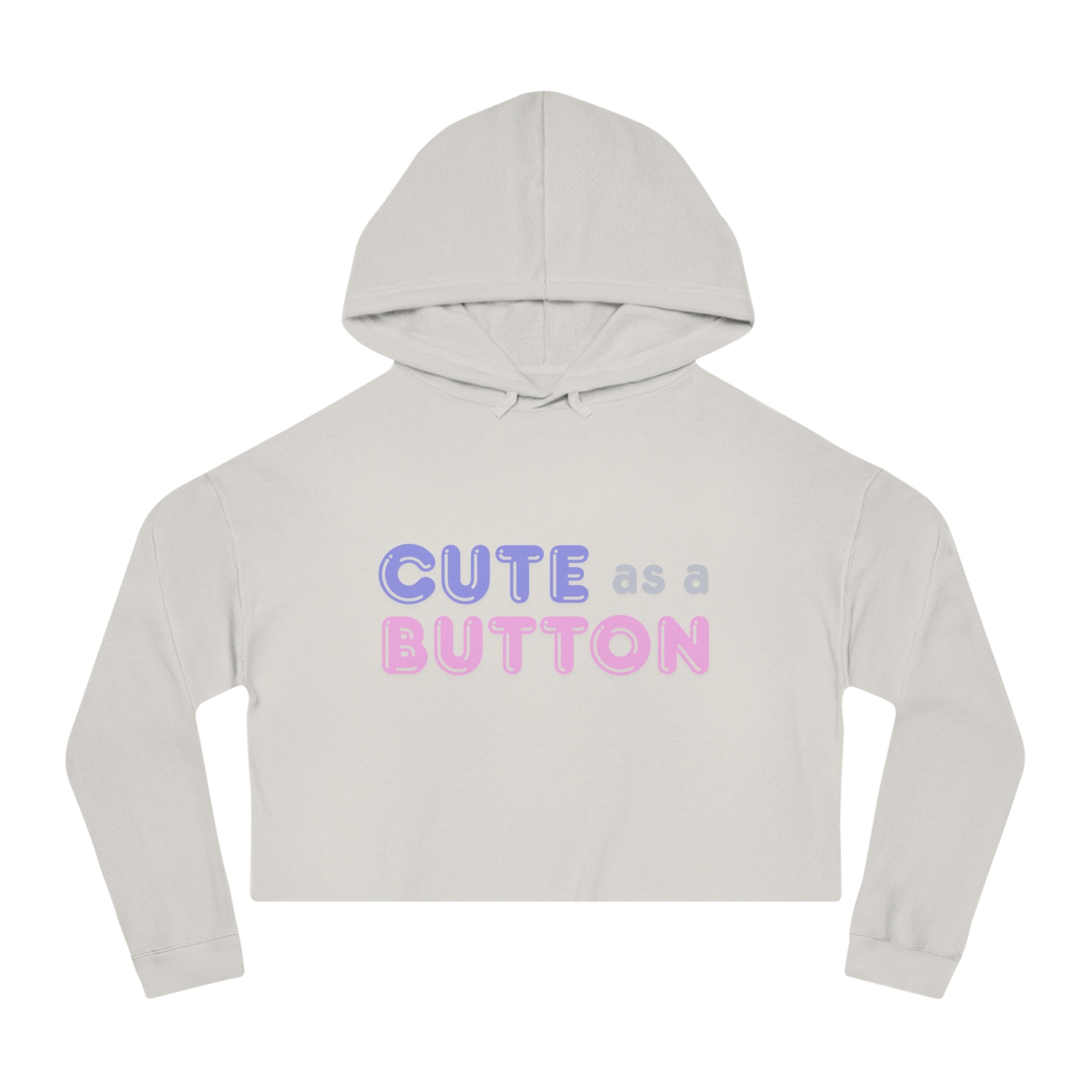 Cute as a Button Women's Cropped Hoodie, Stylish Casual Sweatshirt, Gift for Her, Trendy Women’s Apparel, Perfect for Birthdays or Holidays