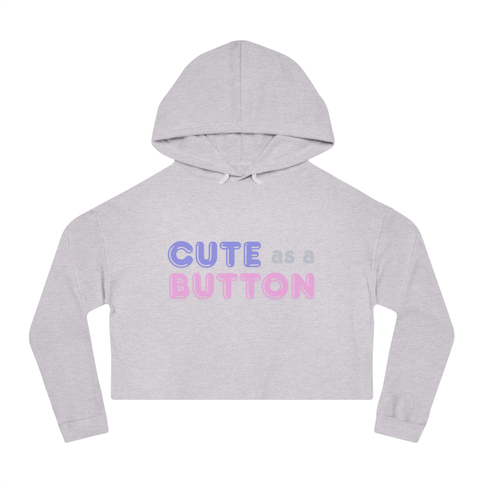 Cute as a Button Women's Cropped Hoodie, Stylish Casual Sweatshirt, Gift for Her, Trendy Women’s Apparel, Perfect for Birthdays or Holidays