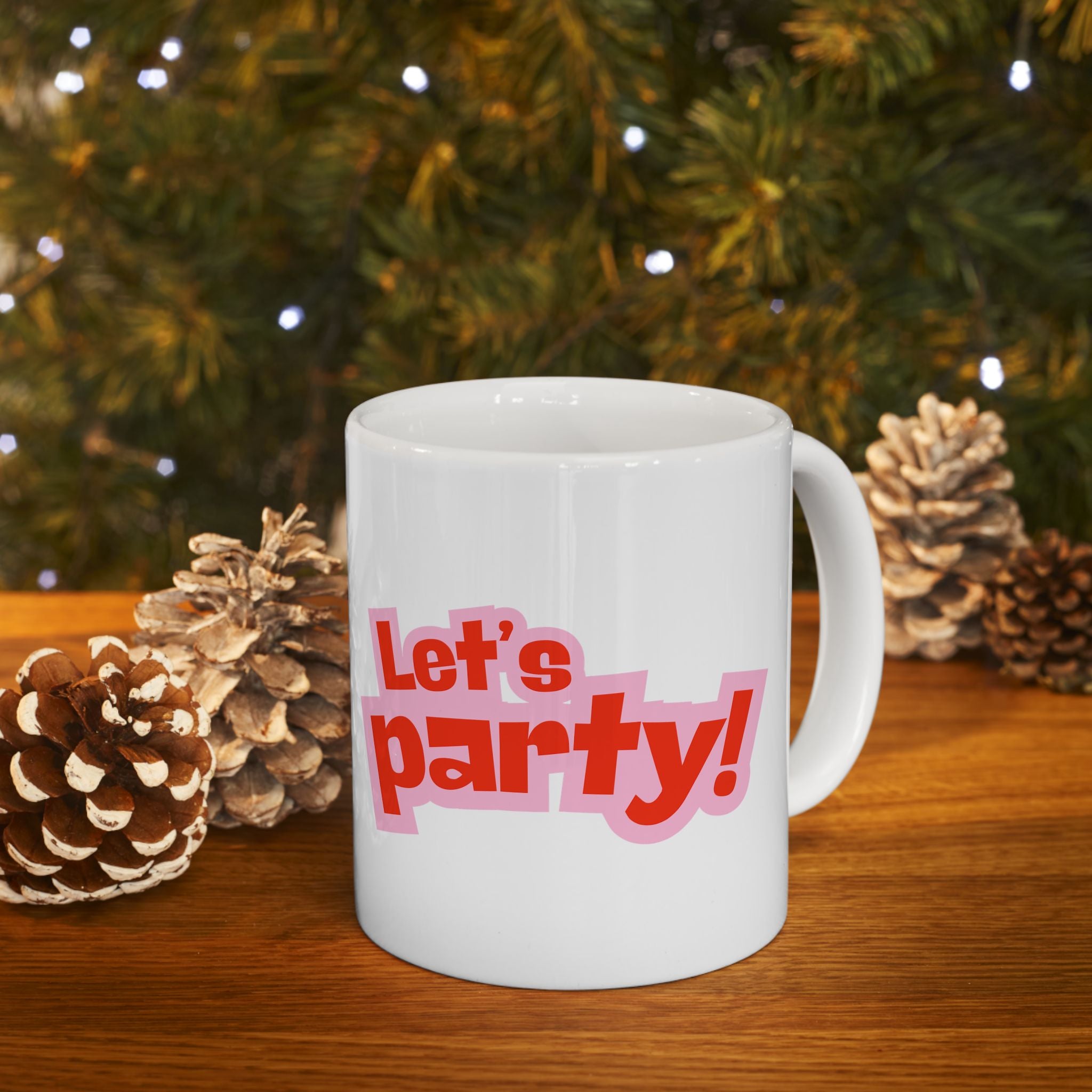 Let's Party Ceramic Mug - Fun Coffee Cup, Gift for Friends, Birthday Celebration, Home Decor, Party Essential
