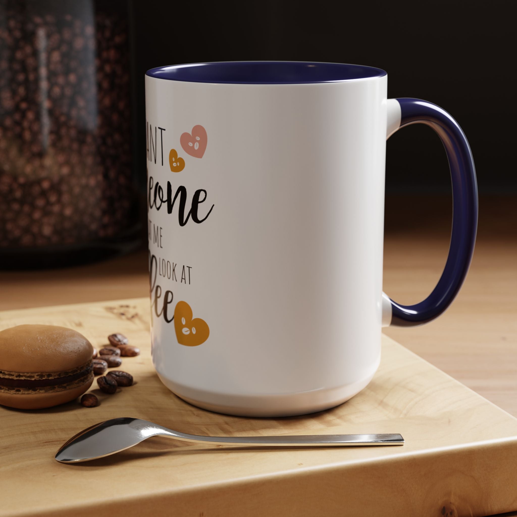 Romantic Accent Coffee Mug with Heart Design - "I Want Someone to Look at Me the Way I Look at Coffee"