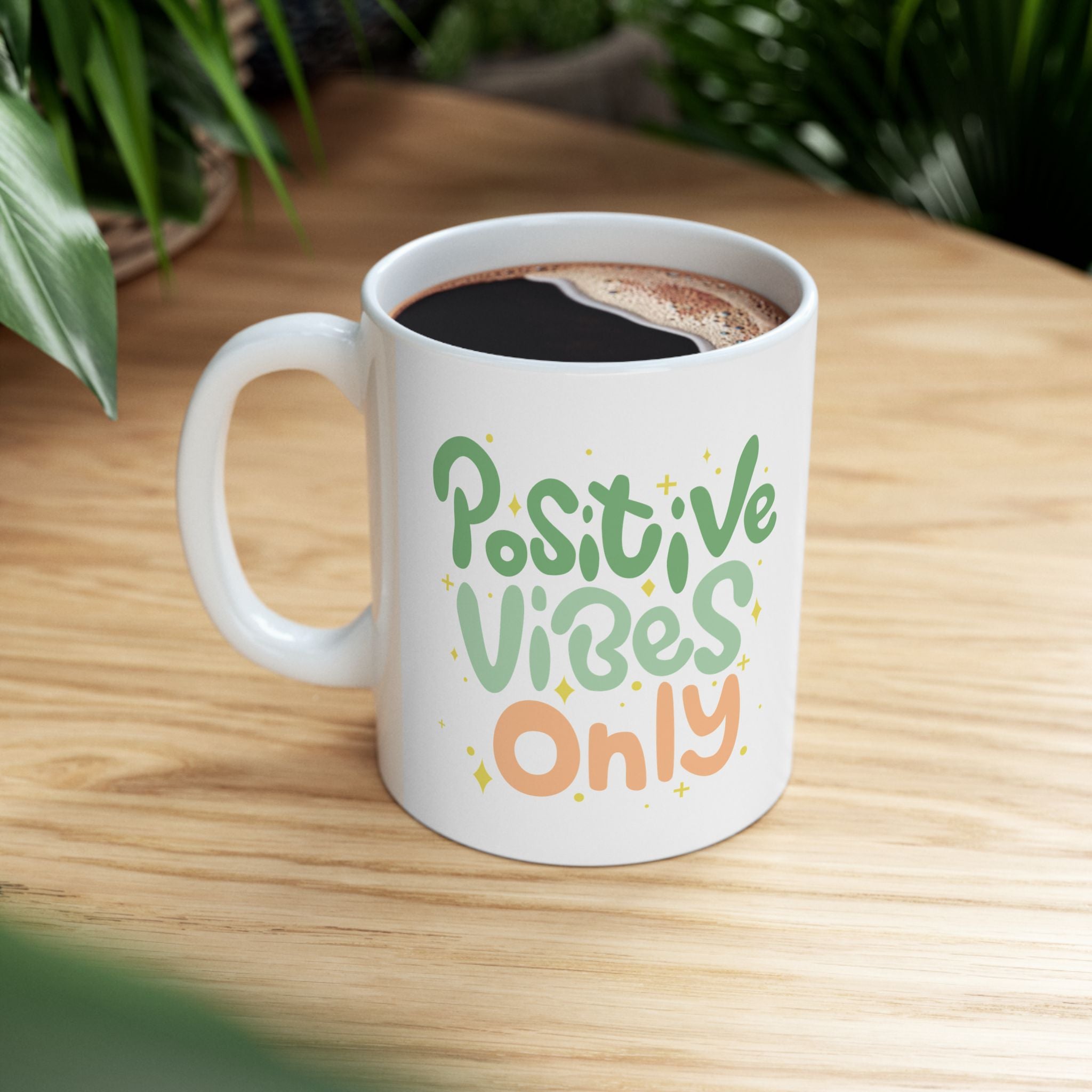 Positive Vibes Only Ceramic Mug - 11oz & 15oz Option