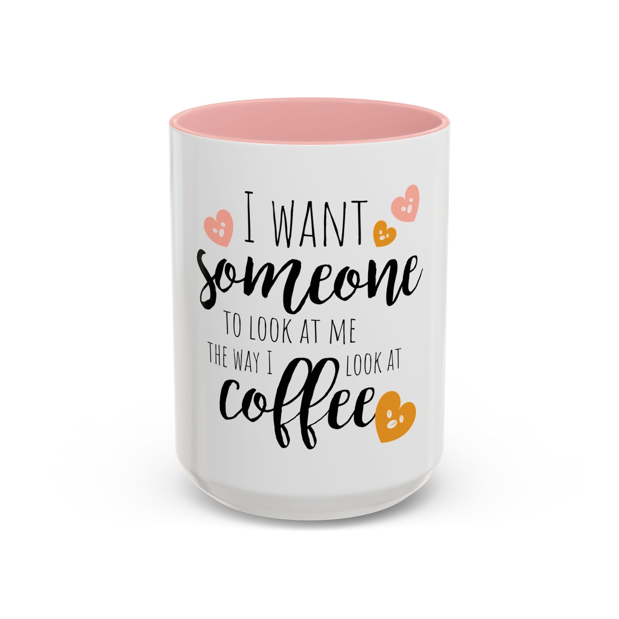 Romantic Accent Coffee Mug with Heart Design - "I Want Someone to Look at Me the Way I Look at Coffee"