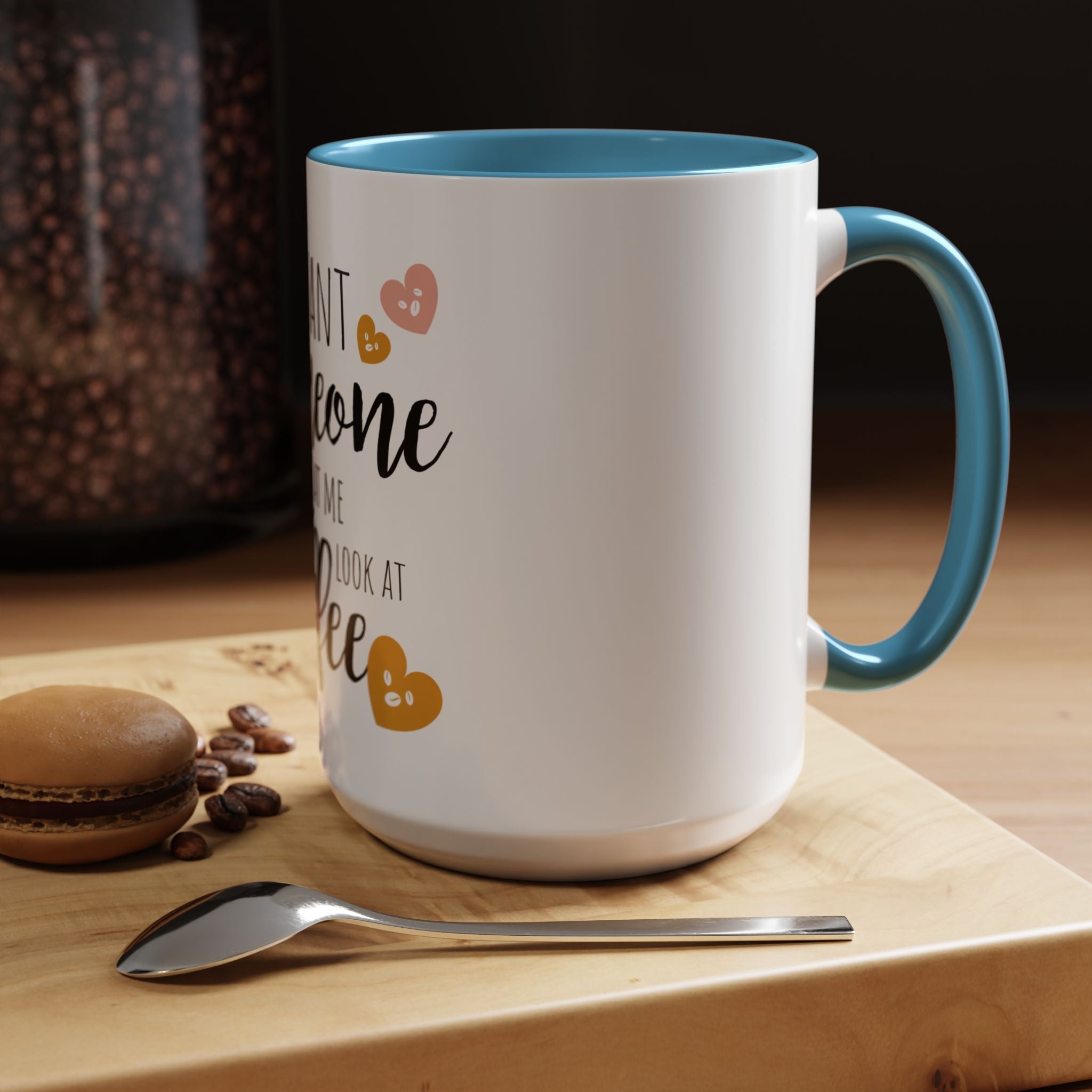 Romantic Accent Coffee Mug with Heart Design - "I Want Someone to Look at Me the Way I Look at Coffee"